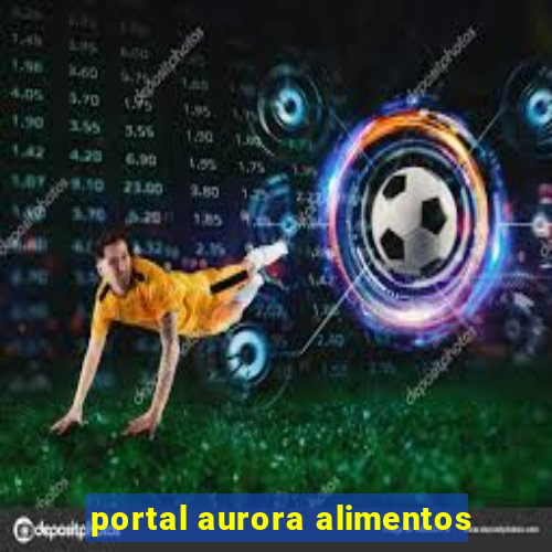 portal aurora alimentos